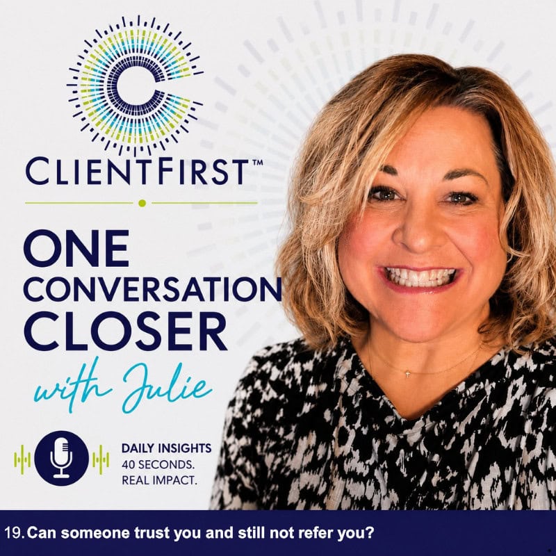 Julie Pinkerton, ClientFirst™ Founder on the difference between trusting someone and actually referring someone